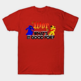 Wor!  What's it good for? T-Shirt